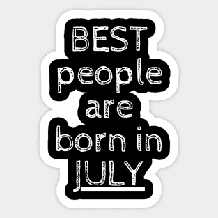 Best People Are Born In July Sticker